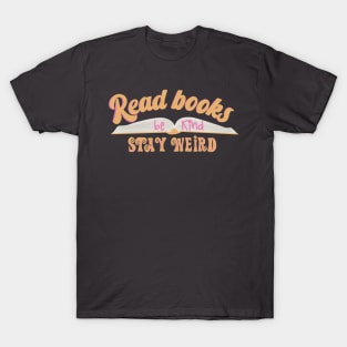 Read Books Be Kind Stay Weird T-Shirt